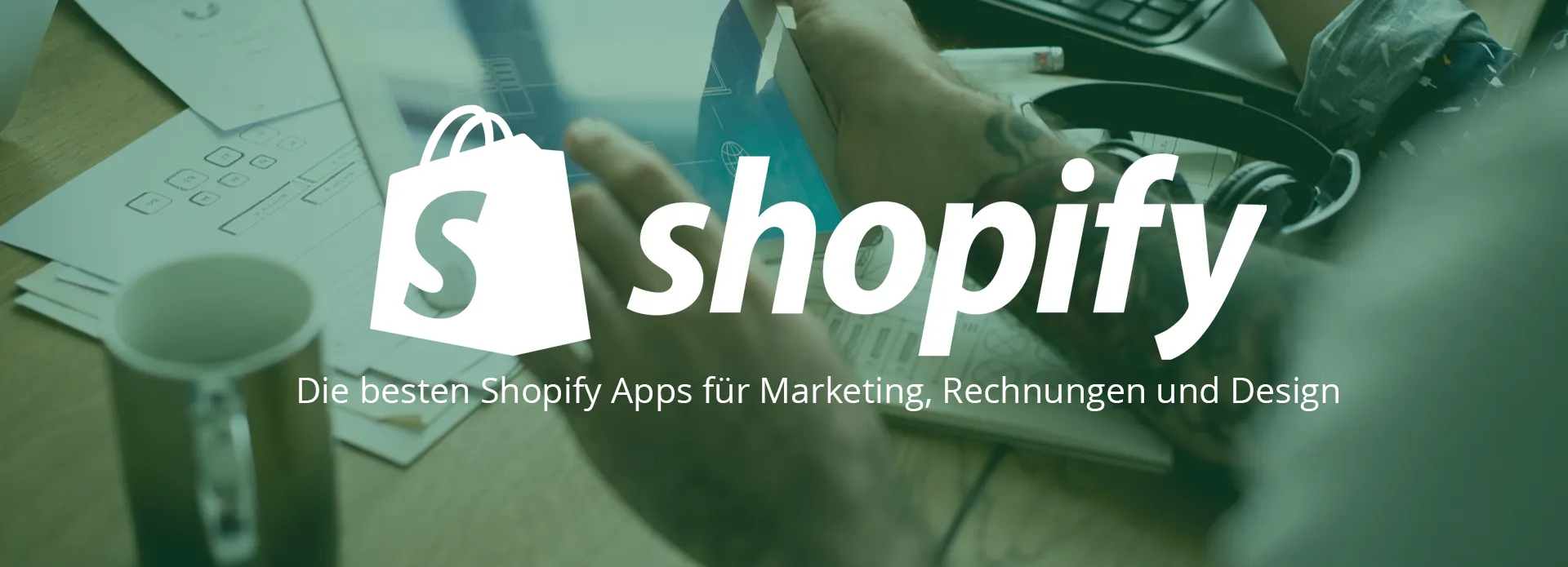 Die besten Shopify Apps für Marketing, Rechnungen und Design – Steigere deinen Erfolg